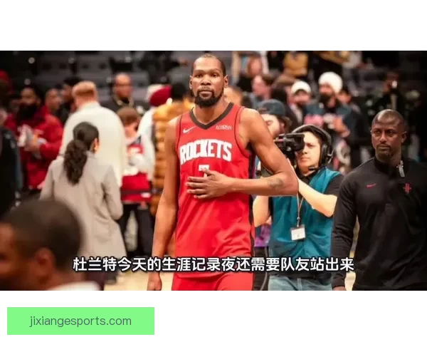杜兰特谈队友表现提升比赛难度降低 确信最后九场将全力以赴